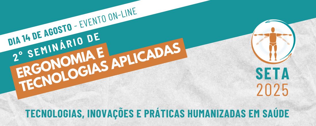 2º Seminário de Ergonomia e Tecnologias Aplicadas (SETA)