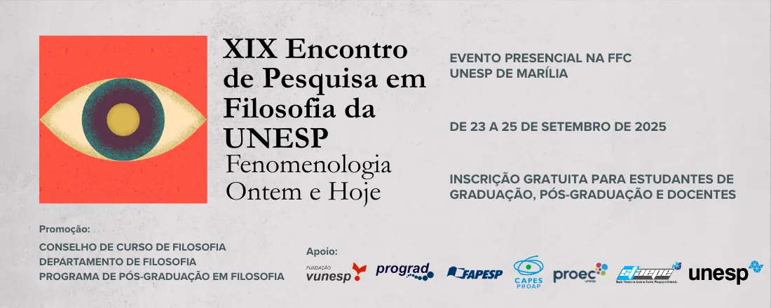 XIX ENCFIL - Encontro de Pesquisa na Graduação e na Pós-Graduação em Filosofia da Unesp de Marília: Fenomenologia Ontem e Hoje