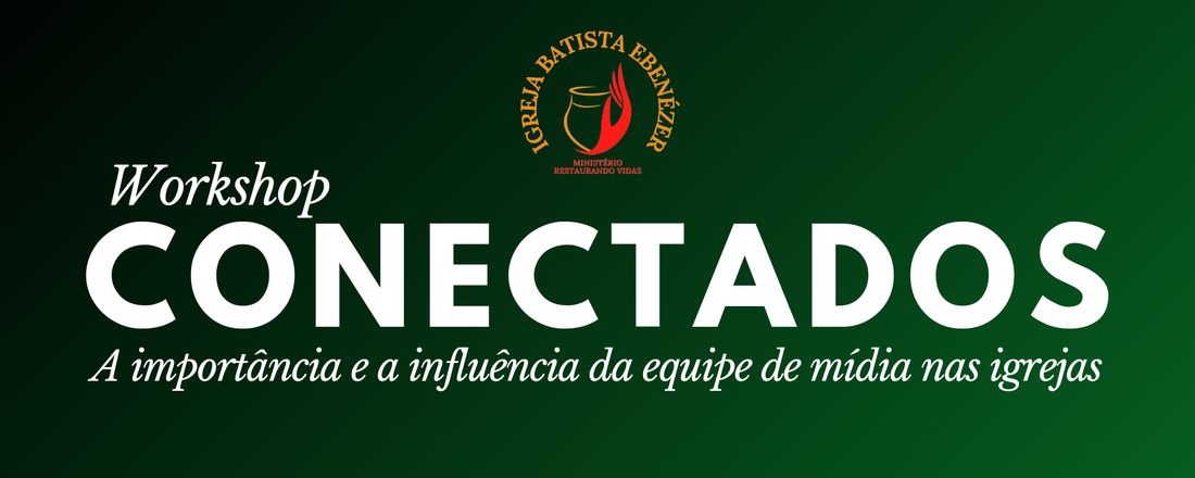 CONECTADOS: A IMPORTÂNCIA E A INFLUÊNCIA DA EQUIPE DE MÍDIA NAS IGREJAS