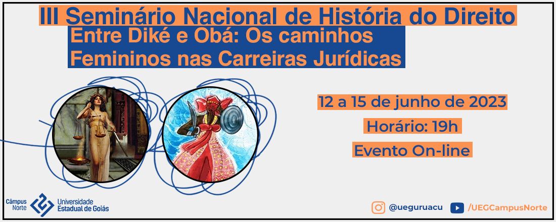 III Seminário Nacional de História do Direito: Entre Diké e Obá: Os caminhos femininos nas carreiras jurídicas