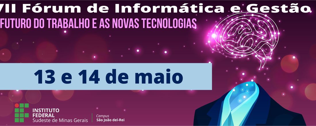 VII FÓRUM DE INFORMÁTICA E GESTÃO - O futuro do trabalho e as novas tecnologias