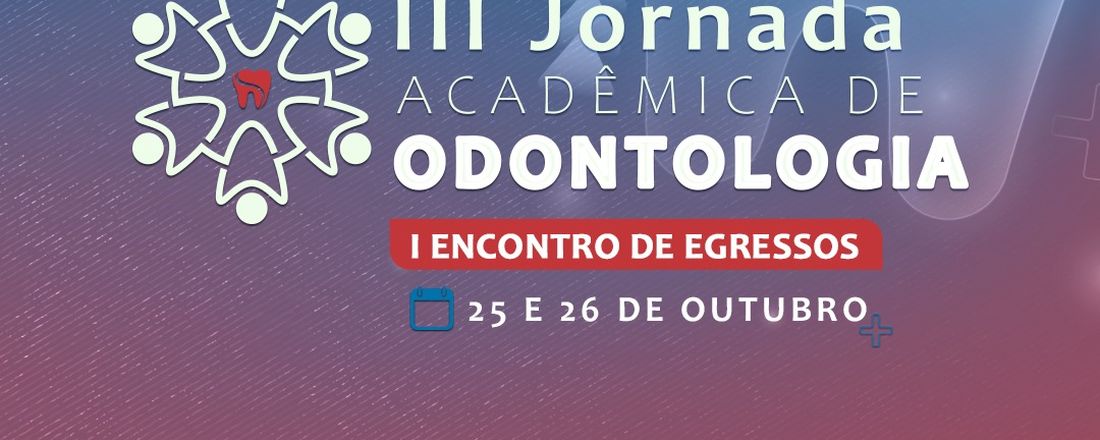 III Jornada Acadêmica de Odontologia/ I Encontro de Egressos