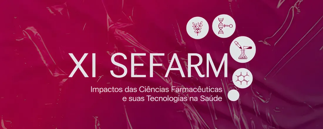 XI Semana Farmacêutica - Impactos das Ciências Farmacêuticas e Suas Tecnologias na Saúde