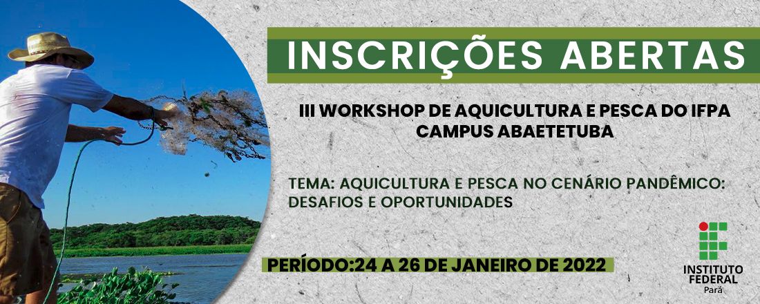 III WORKSHOP DE AQUICULTURA E PESCA DO IFPA CAMPUS ABAETETUBA