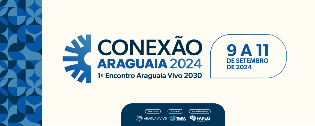 Conexão Araguaia 2024: 1º Encontro Araguaia Vivo 2030