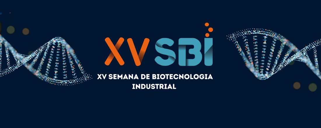 XV Semana de Biotecnologia Industrial: "Biotecnologia e Computação: Sinergia para Inovação
