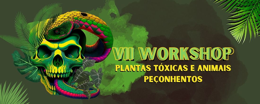 VII Workshop de Plantas Tóxicas e Animais peçonhentos