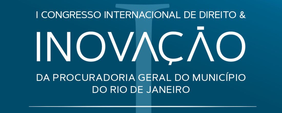 I Congresso Internacional de Direito e Inovação Procuradoria Geral do Município do Rio de Janeiro