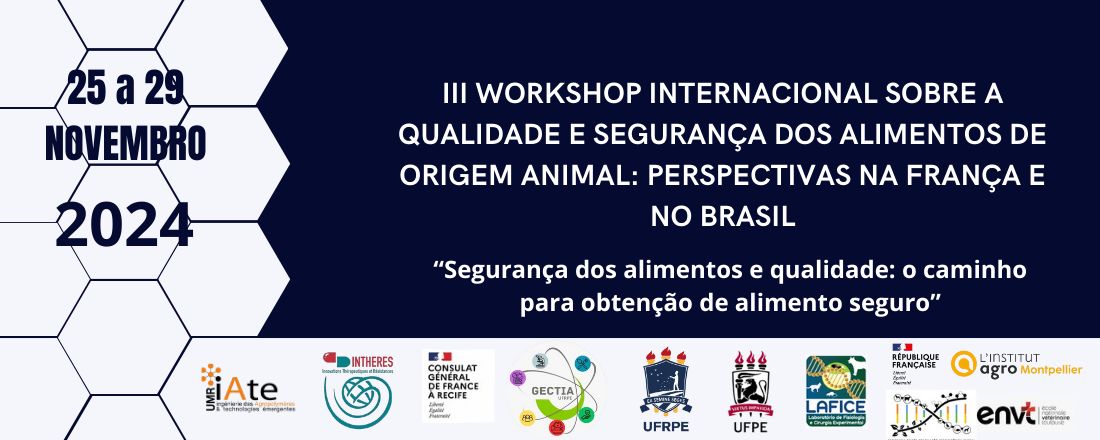 III WORKSHOP INTERNACIONAL SOBRE A QUALIDADE E SEGURANÇA DOS ALIMENTOS DE ORIGEM ANIMAL: PERSPECTIVAS NA FRANÇA E NO BRASIL