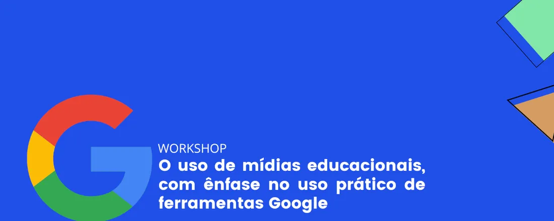 Workshop sobre o uso de mídias educacionais, com ênfase no uso prático de ferramentas Google.