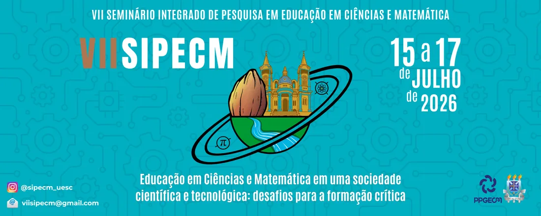 VII SIPECM - Educação em Ciências e Matemática em uma sociedade científica e tecnológica: desafios para a formação crítica