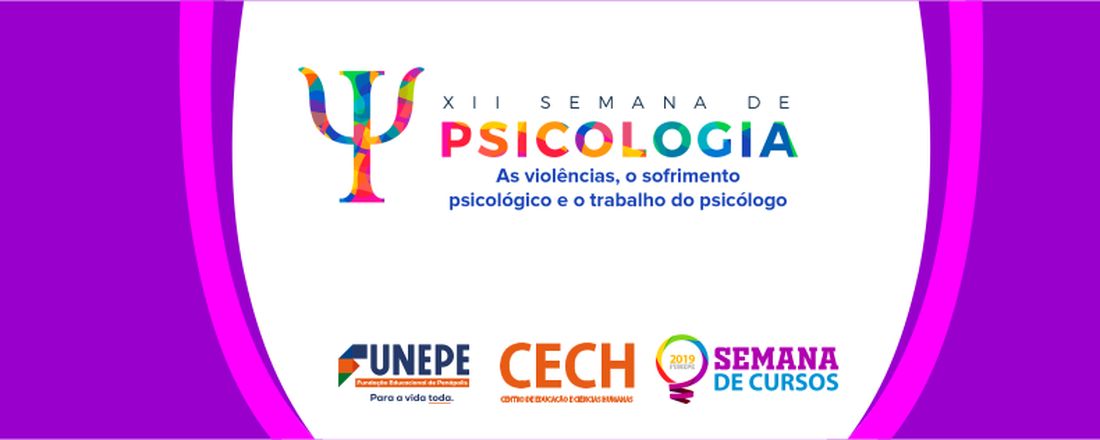 XII Semana de Psicologia da FUNEPE "As Violências, o Sofrimento Psicológico e o Trabalho do Psicólogo"