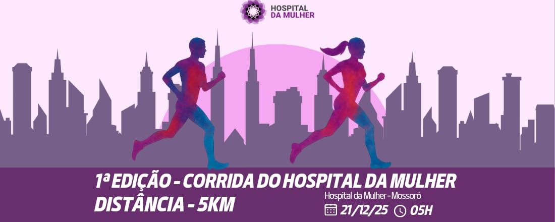 1ª Edição Corrida/Caminhada do Hospital da Mulher - Mossoró - 5KM