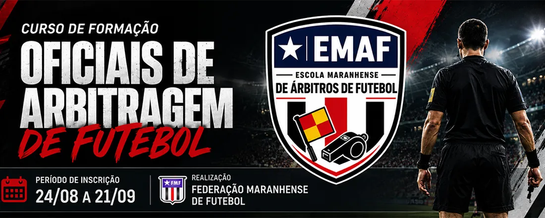 CURSO DE FORMAÇÃO DE OFICIAIS DE ARBITRAGEM DE FUTEBOL DA ESCOLA MARANHENSE DE ÁRBITROS DE FUTEBOL - EMAF