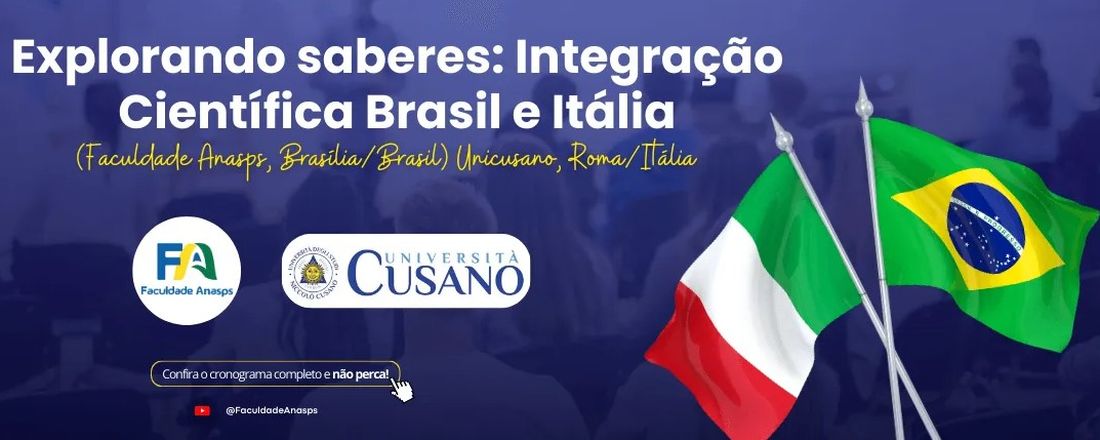 Explorando saberes: Integração Científica Brasil e Itália  (Faculdade Anasps, Brasília/Brasil e UNICUSANO, Roma/Italia)