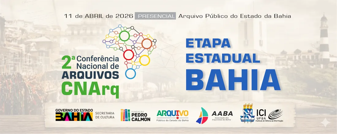 Conferência Nacional de Arquivos - Etapa Estadual - Bahia