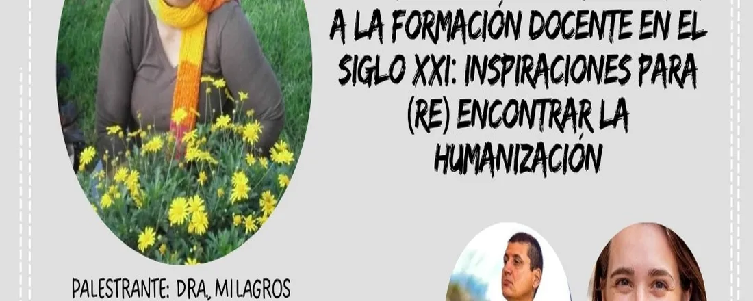 PALESTRA: Contribuciones de Paulo Freire a la formación docente en el Siglo XXI: inspiraciones para (re) encontrar la humanización