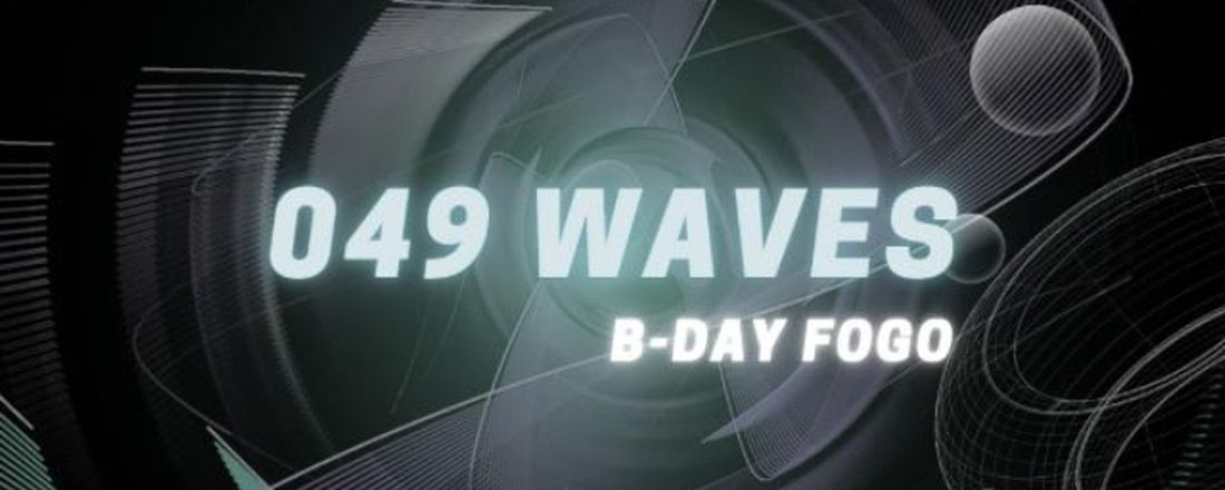 049 WAVES B-DAY FOGO & DUH