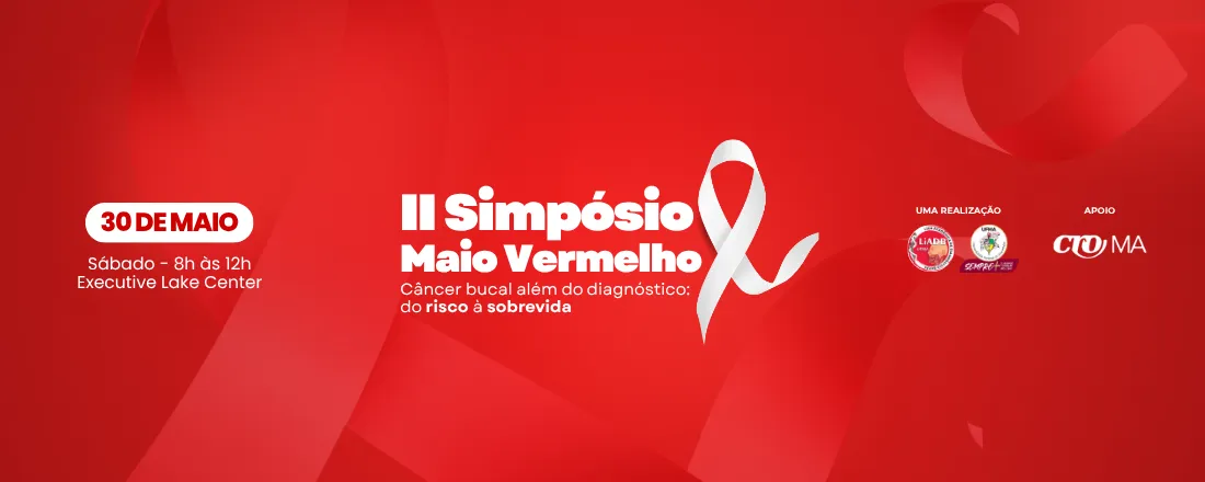 II Simpósio Maio Vermelho – Câncer Bucal além do Diagnóstico: do risco à sobrevida