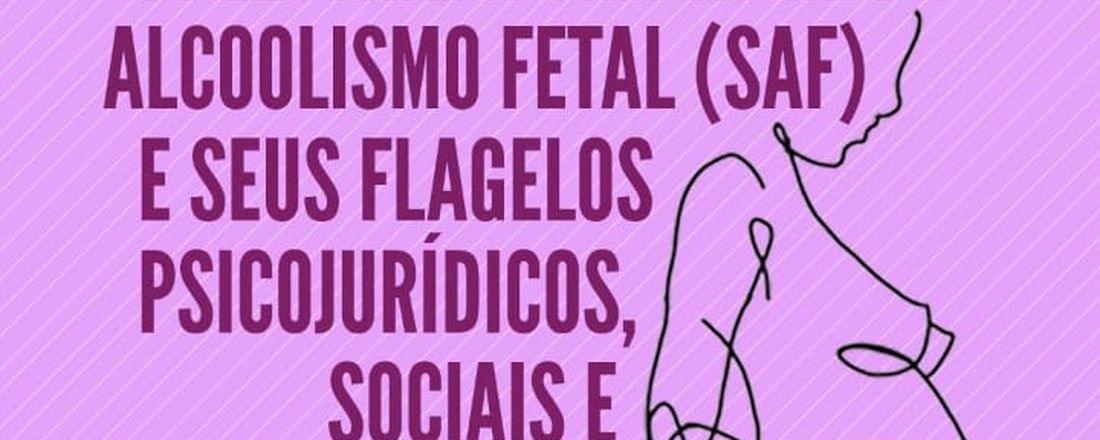 A Síndrome do Alcoolismo Fetal (SAF) e seus flagelos psicojurídicos, sociais e educacionais