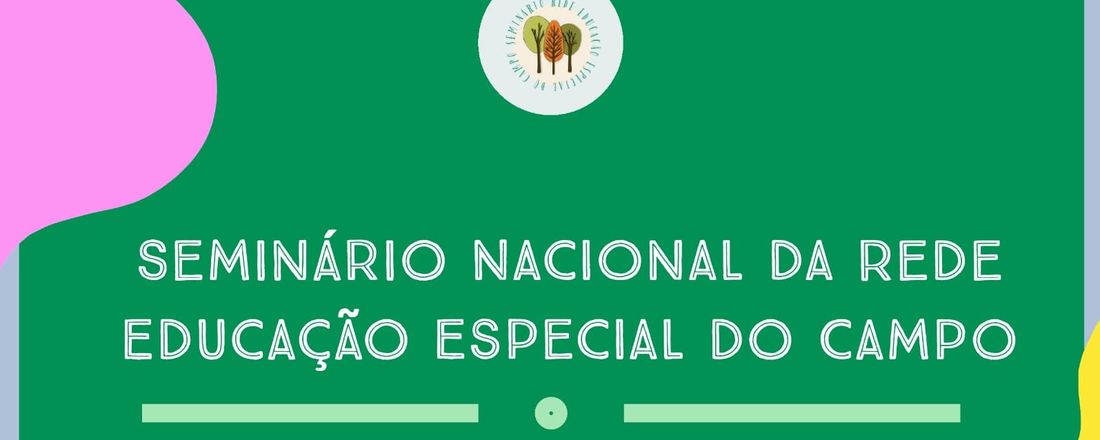 Seminário Nacional da Rede Educação Especial do Campo