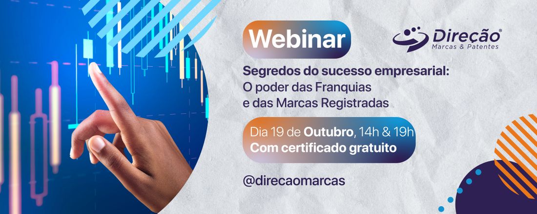 Webinar Segredos do sucesso empresarial: O poder das Franquias e das Marcas Registradas