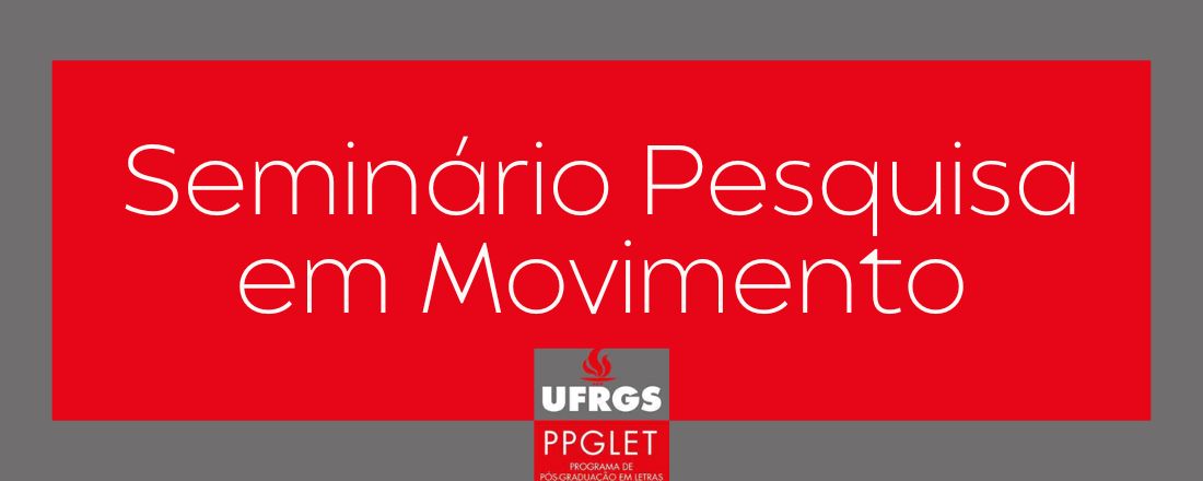 PPG Letras - Seminário Pesquisa em Movimento