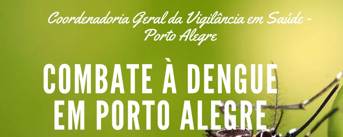 Combate à Dengue em Porto Alegre (CGVS)