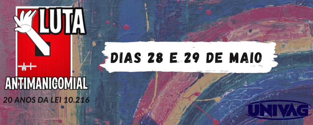 4ª Luta Antimanicomial: 20 anos da Lei 10.216: Avanços e Retrocessos nas Políticas Públicas de Saúde Mental