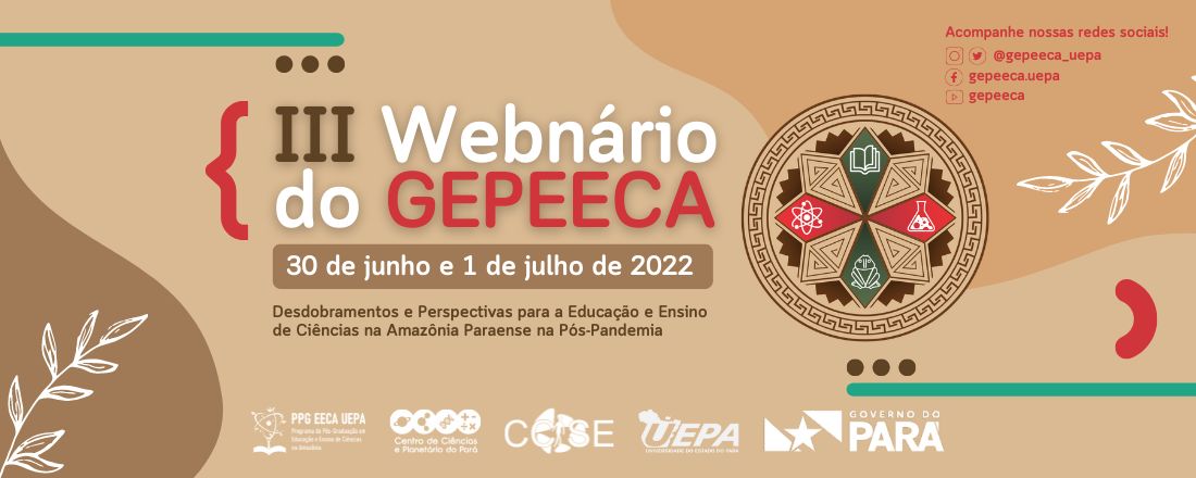 III WEBNÁRIO: "DESDOBRAMENTOS E PERSPECTVAS PARA A EDUCAÇÃO E ENSINO DE CIÊNCIAS NA AMAZÔNIA PARAENSE NA PÓS-PANDEMIA"