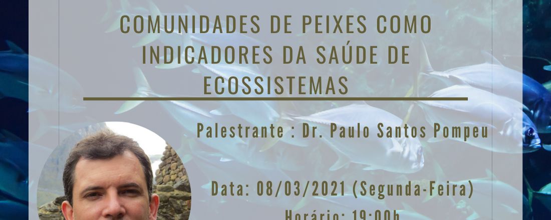 Palestra - Comunidades de Peixes como Indicadores da Saúde de Ecossistemas