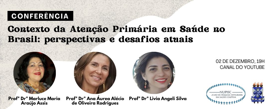 Conferência do NUPISC- Contexto da Atenção Primária em Saúde no Brasil: perspectivas e desafios atuais