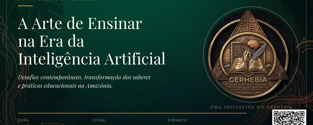I Simpósio GEPHEBIA: A Arte de Ensinar na Era da Inteligência Artificial: Desafios Contemporâneos, Transformação dos Saberes e Práticas Educacionais na Amazônia