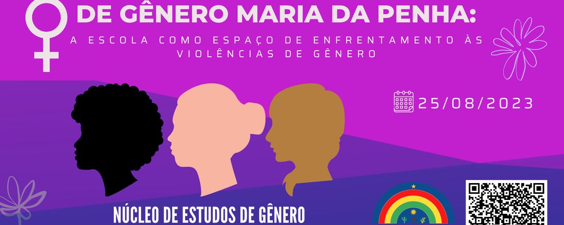 II SEMINÁRIO DO NÚCLEO DE ESTUDOS DE GÊNERO MARIA DA PENHA: A ESCOLA COMO ESPAÇO DE ENFRENTAMENTO ÀS VIOLÊNCIAS DE GÊNERO