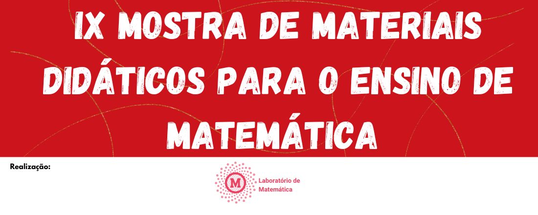 IX Mostra de Materiais Didáticos para o Ensino de Matemática