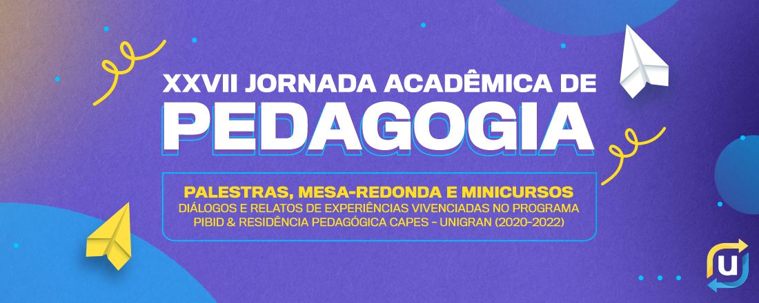 XXVII JORNADA ACADÊMICA DE PEDAGOGIA UNIGRAN – 2022