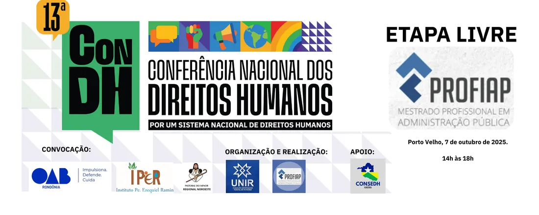 CONFERÊNCIA NACIONAL DE DIREITOS HUMANOS - ETAPA LIVRE - EDIÇÃO PROFIAP/RO - Rondônia construindo o direito a ter direitos