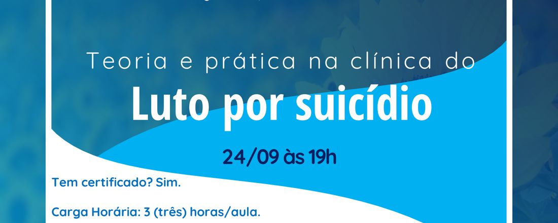 Teoria e Prática na Clínica do Luto por Suicídio