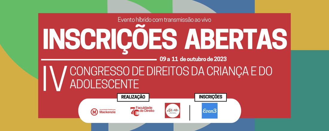 IV Congresso de Direitos da Criança e do Adolescente: nos 70 anos da Fdir, os 10 anos do CriadirMack - Múltiplas Infâncias e Adolescências, vulnerabilidades digitais e ressignificação do afeto