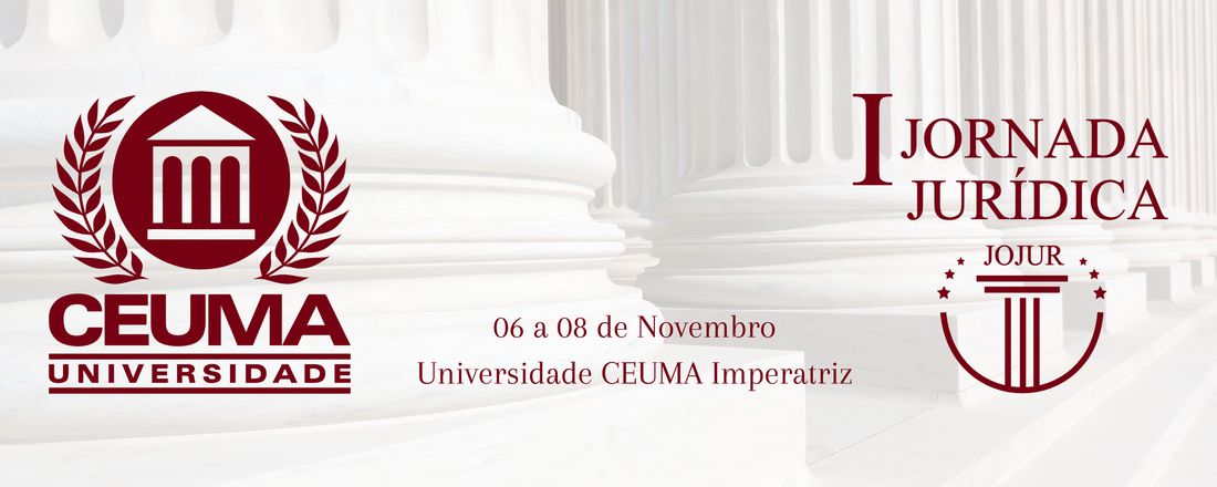 I JORNADA JURÍDICA DO CURSO DE DIREITO DA UNIVERSIDADE CEUMA IMPERATRIZ