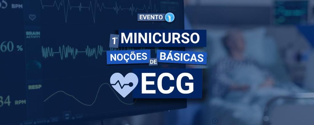 Minicurso: Noções básicas de Eletrocardiograma