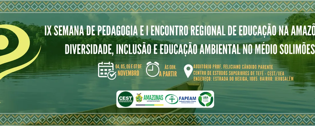 IX SEMANA DE PEDAGOGIA E I ENCONTRO REGIONAL DE EDUCAÇÃO NA AMAZÔNIA: DIVERSIDADE, INCLUSÃO E EDUCAÇÃO AMBIENTAL NO MÉDIO SOLIMÕES