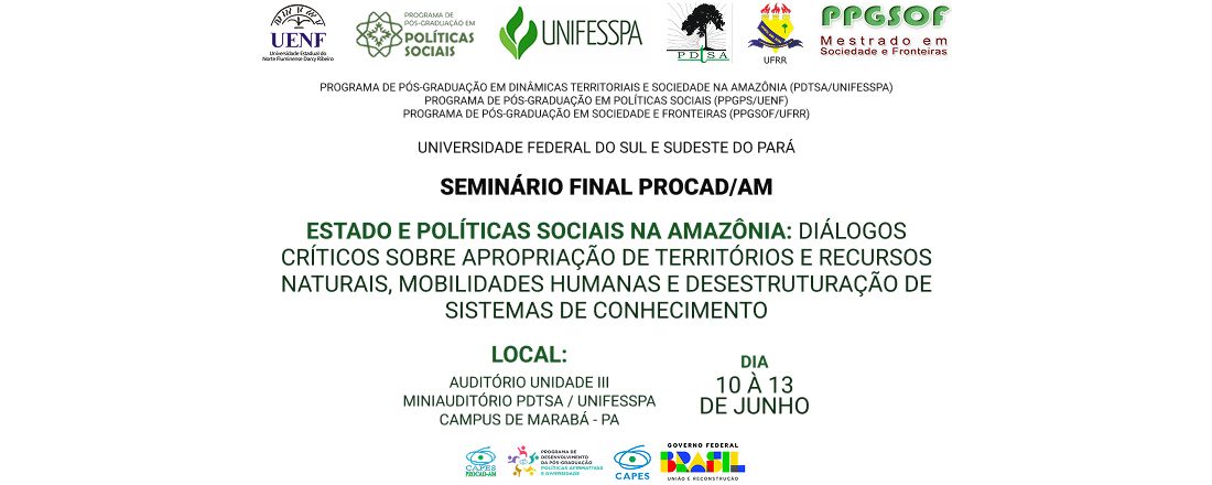 Seminário Final PROCAD/AM - Estado e Políticas Sociais na Amazônia: diálogos críticos sobre apropriação de territórios e recursos naturais, mobilidades humanas e desestruturação de sistemas de conhecimento