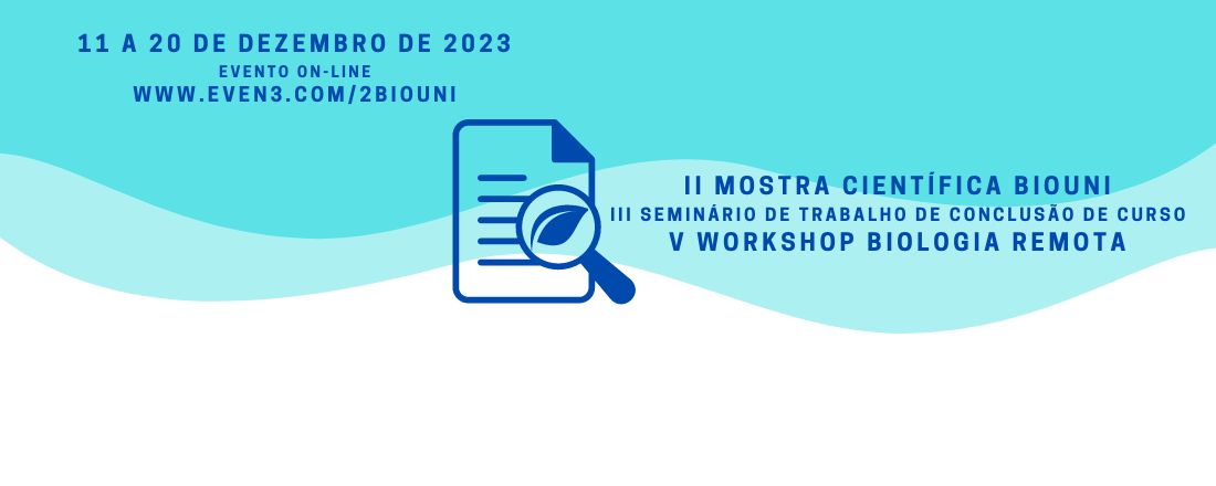 II Mostra Científica BIOUni - III Seminário de Trabalho de Conclusão de Curso - V Workshop Biologia Remota