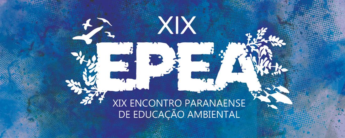 XIX Encontro Paranaense de Educação Ambiental (EPEA)