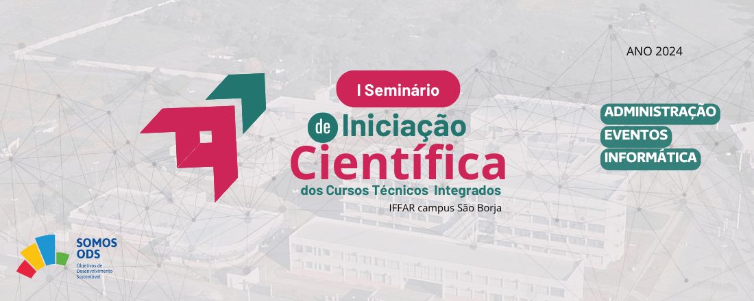 I Seminário de Iniciação Científica dos Cursos Técnicos Integrados - IFFAR Campus São Borja