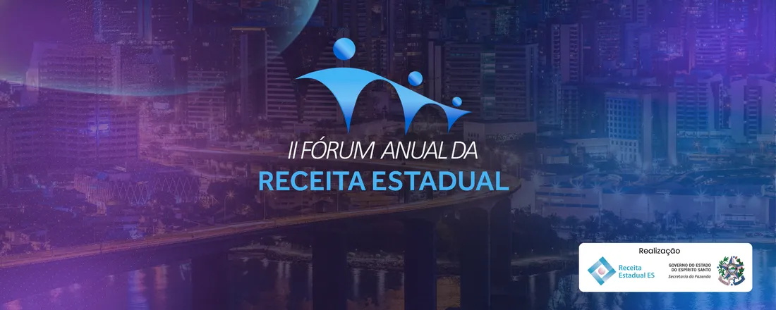 2º FÓRUM ANUAL DA RECEITA ESTADUAL DO ESPÍRITO SANTO