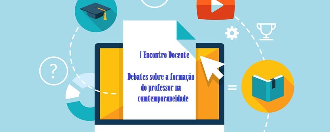I ENCONTRO DOCENTE: debates sobre a formação do professor na contemporaneidade