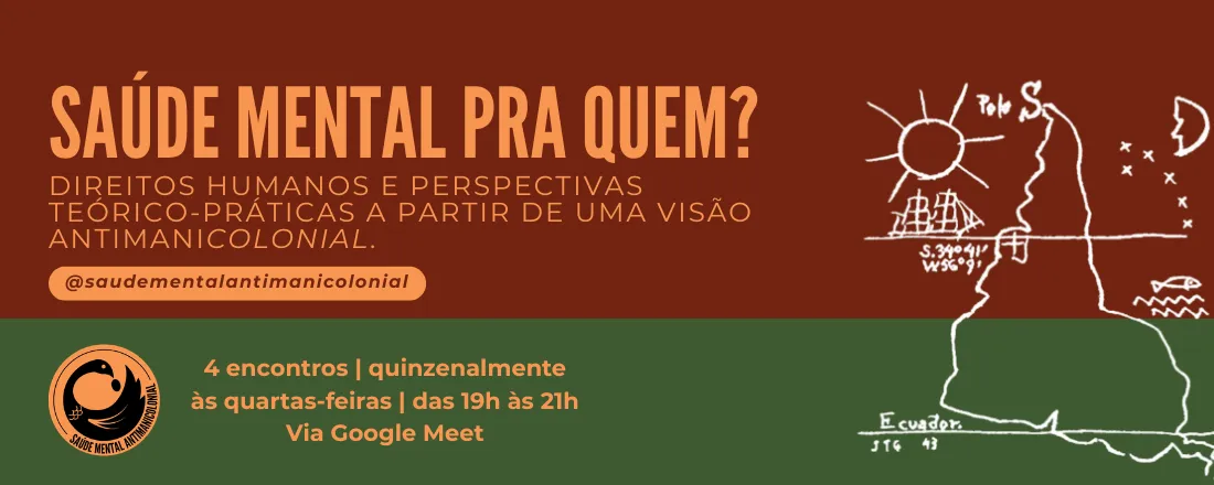 Minicurso "Saúde mental pra quem? Direitos humanos e perspectivas teórico-práticas a partir de uma visão antimanicolonial"