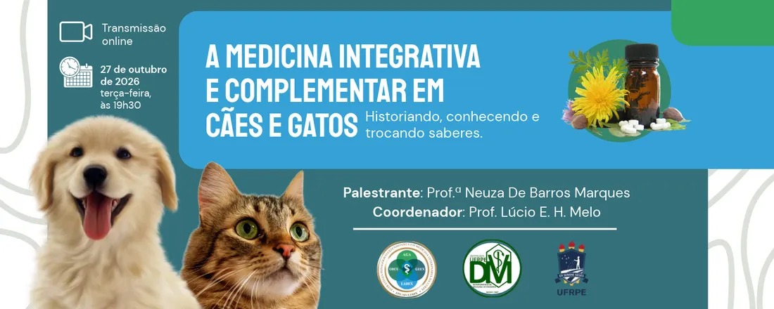 A MEDICINA INTEGRATIVA E COMPLEMENTAR EM CÃES E GATOS - HISTORIANDO, CONHECENDO E TROCANDO SABERES